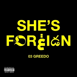 03 Greedo - Shes Foreign
